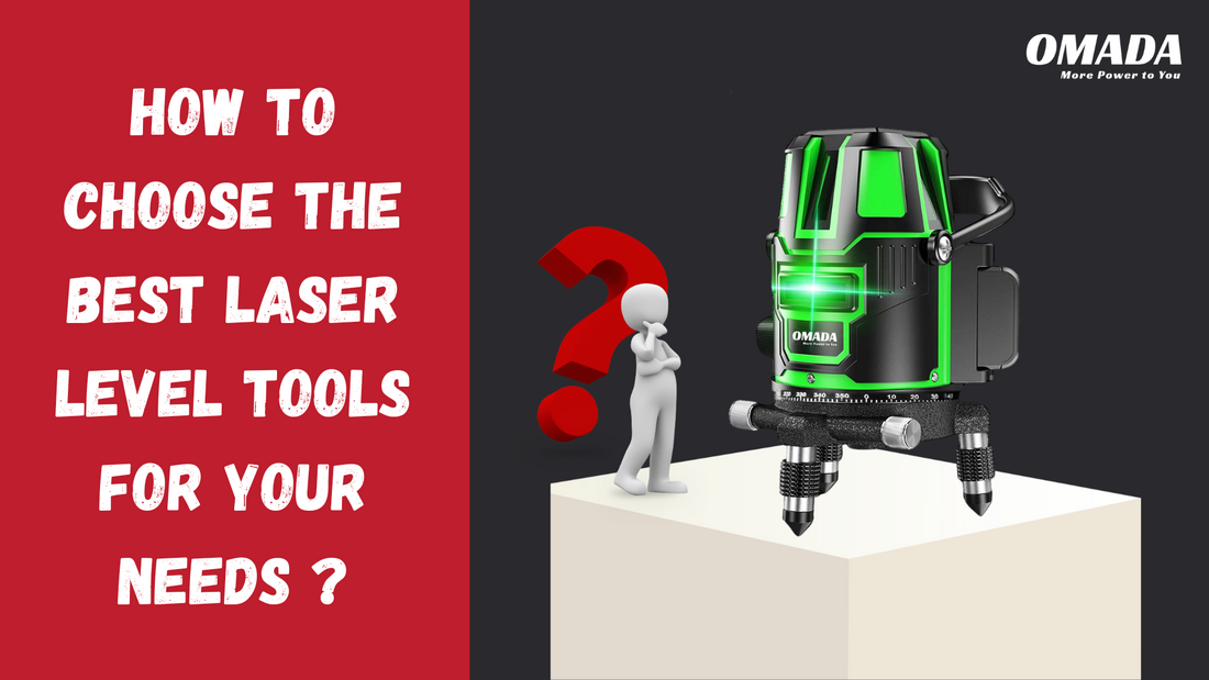 HOW TO CHOOSE THE BEST LASER-LEVEL TOOLS FOR YOUR NEEDS?